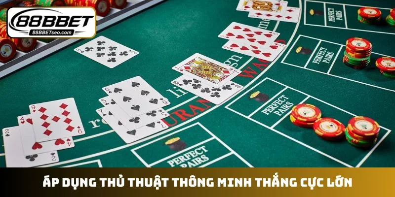 Áp dụng thủ thuật thông minh thắng cực lớn