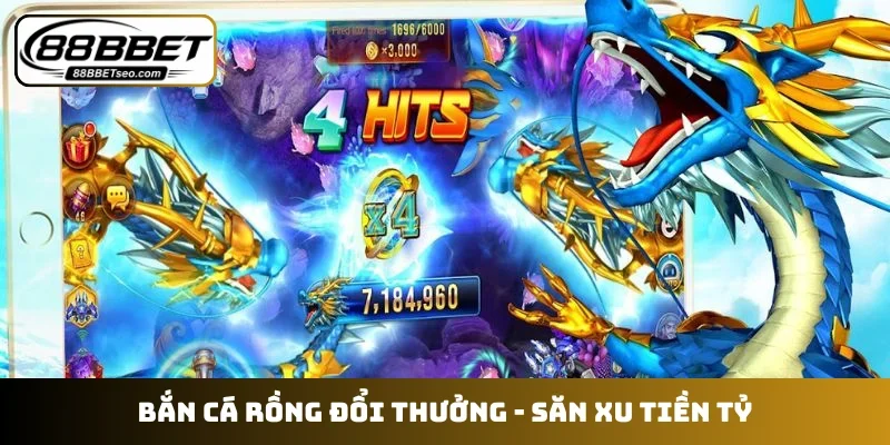 Bắn cá rồng đổi thưởng