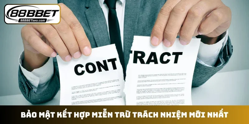 Bảo mật kết hợp miễn trừ trách nhiệm mới nhất