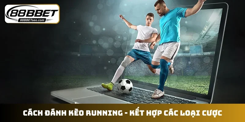 Cách đánh kèo running
