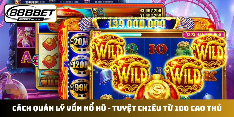 Cách quản lý vốn nổ hũ