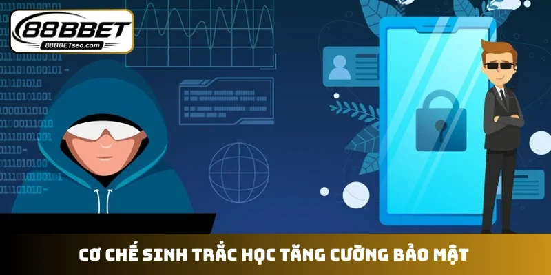 Cơ chế sinh trắc học tăng cường bảo mật