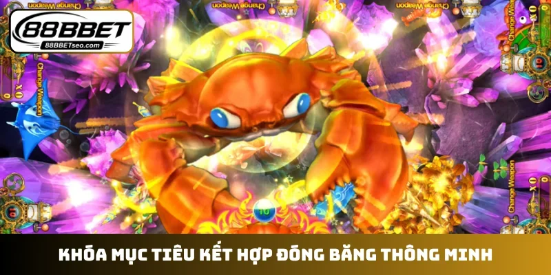 Khóa mục tiêu kết hợp đóng băng thông minh