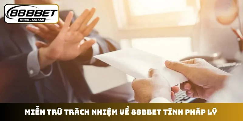 Miễn trừ trách nhiệm về 88BBET tính pháp lý