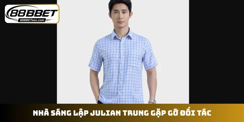 Nhà sáng lập Julian Trung gặp gỡ đối tác