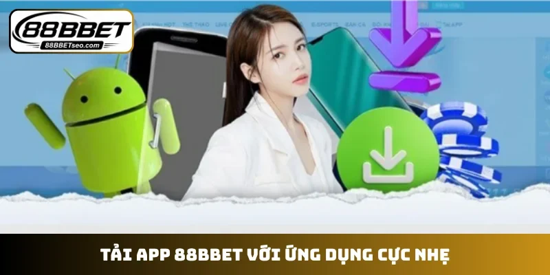 Tải app 88BBET với ứng dụng cực nhẹ