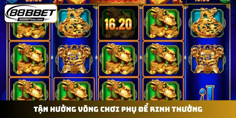 Tận hưởng vòng chơi phụ để rinh thưởng