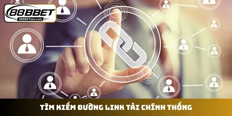 Tìm kiếm đường link tải chính thống